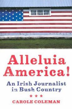 Paperback Alleluia America!: An Irish Journalist in Bush Country Book