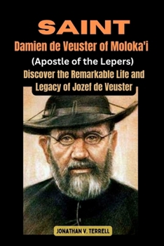 Paperback Saint Damien de Veuster of Moloka'i (Apostle of the Lepers): Discover the Remarkable Life and Legacy of Jozef De Veuster Book