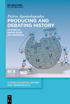 Hardcover Producing and Debating History: Historical Knowledge on Wikipedia Book