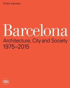 Paperback Barcelona: Architecture, City and Society 1975 - 2015 Book