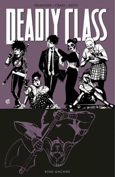 Deadly Class, Volume 9: Bone Machine - Book #9 of the Deadly Class