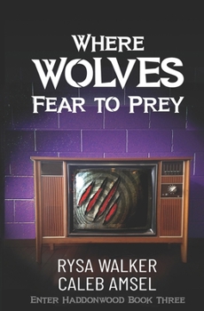 Paperback Where Wolves Fear to Prey: Enter Haddonwood Book Three Book