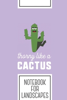 Notebook for Landscapes: Lined Journal with Thorny Cactus Design - Cool Gift for a friend or family who loves nature presents! | 6x9" | 180 White ... Brainstorming, Journaling or as a Diary
