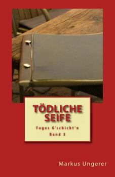 Paperback Tödliche Seife: Fogos G'schicht'n - Band 3 [German] Book