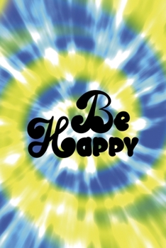 Be Happy: Notebook Journal Composition Blank Lined Diary Notepad 120 Pages Paperback Blue And Green Texture Stoner