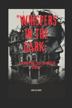 Paperback Whispers in the Dark: A Terrifying Tale of Unseen Spirits Book
