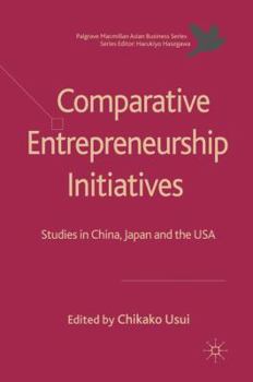 Paperback Comparative Entrepreneurship Initiatives: Studies in China, Japan and the USA Book