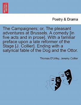 Paperback The Campaigners; Or, the Pleasant Adventures at Brussels. a Comedy [In Five Acts and in Prose]. with a Familiar Preface Upon a Late Reformer of the St Book