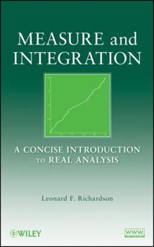 Hardcover Measure and Integration: A Concise Introduction to Real Analysis Book