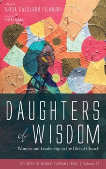 Hardcover Daughters of Wisdom: Women and Leadership in the Global Church Book