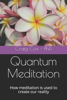 Paperback Quantum Meditation: How meditation is used to create our reality Book