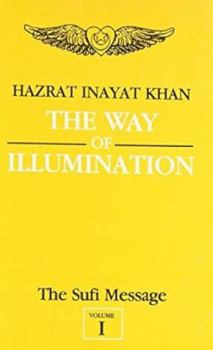 Paperback The Way of Illumination: The Sufi Message: Volume One Book