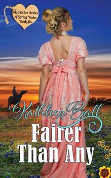 Fairer Than Any - Book #6 of the Mail Order Brides of Spring Water