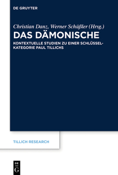 Hardcover Das Dämonische: Kontextuelle Studien Zu Einer Schlüsselkategorie Paul Tillichs [German] Book