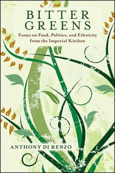 Hardcover Bitter Greens: Essays on Food, Politics, and Ethnicity from the Imperial Kitchen Book
