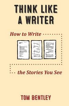 Paperback Think Like a Writer: How to Write the Stories You See Book