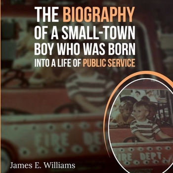 The Biography of a Small Town Boy Who Was Born into a Life of Public Service