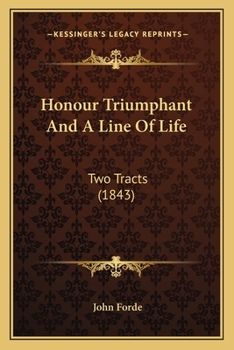 Paperback Honour Triumphant And A Line Of Life: Two Tracts (1843) Book