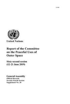 Paperback Report of the Committee on the Peaceful Uses of Outer Space: Sixty-Second Session (12-21 June 2019) Book