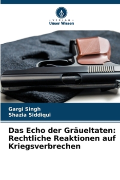 Das Echo der Gräueltaten: Rechtliche Reaktionen auf Kriegsverbrechen (German Edition)