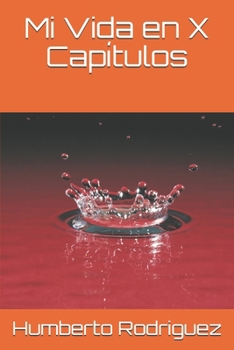 Mi Vida en X Capitulos (Spanish Edition)