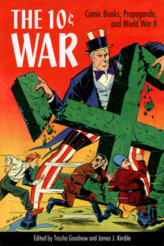 Paperback 10 Cent War: Comic Books, Propaganda, and World War II Book