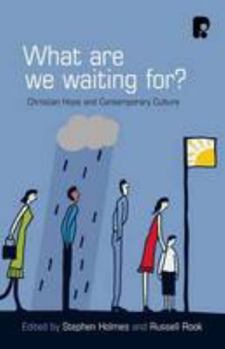 Paperback What are We Waiting For?: Christian Hope and Contemporary Culture Book