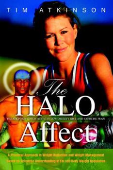 Paperback The HALO Affect: Tim Atkinson's High Activity Low Obesity Diet and Exercise Plan Book