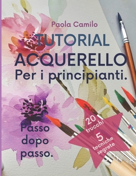 Paperback Tutorial ACQUERELLO: Per i principianti. Passo dopo passo. [Italian] Book