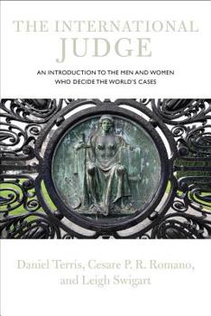 Hardcover The International Judge: An Introduction to the Men and Women Who Decide the World's Cases Book