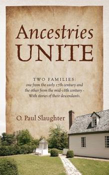 Paperback Ancestries Unite: Two families: one from the early 17th century and the other from the mid-18th century - With stories of their descenda Book