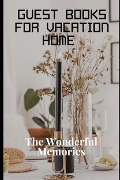 Guest Books for Vacation Home: The Wonderful Memories