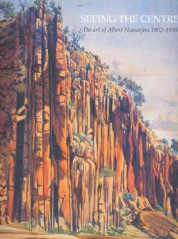 Paperback Seeing the Centre: The Art of Albert Namatjira 1902-1959 Book
