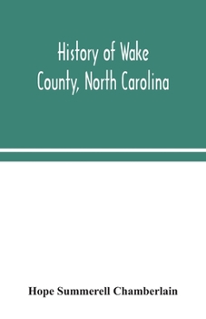 Paperback History of Wake County, North Carolina: with sketches of those who have most influenced its development Book