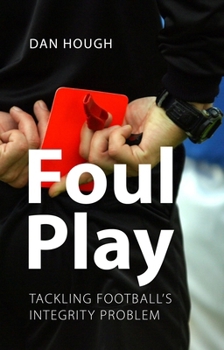 Paperback Foul Play: Tackling Football's Integrity Problem Book