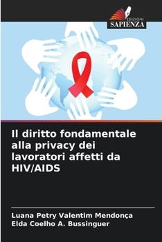Paperback Il diritto fondamentale alla privacy dei lavoratori affetti da HIV/AIDS [Italian] Book
