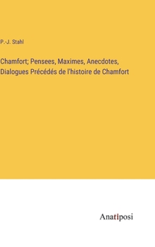 Hardcover Chamfort; Pensees, Maximes, Anecdotes, Dialogues Précédés de l'histoire de Chamfort [French] Book