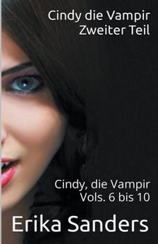 Paperback Cindy die Vampir. Zweiter Teil. Cindy die Vampir Vols. 6 bis 10 [German] Book