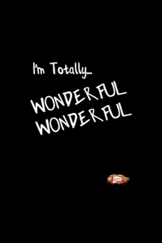 TOTALLY WONDERFUL WONDERFUL: Blank Lined Notebook Journal for Work, School, Office | 6x9 110 page
