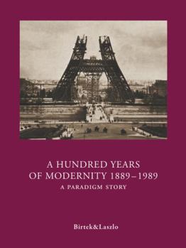 Paperback A Hundred Years of Modernity 1889-1989: A Paradigm Story Book