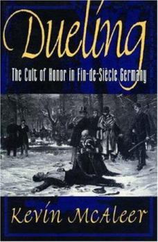 Hardcover Dueling; The Cult of Honor in Fin-de-Siecle Germany Book
