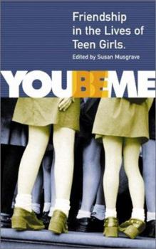 Hardcover You Be Me: Friendship in the Lives of Teen Girls Book