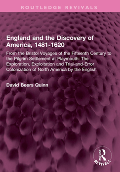England and the Discovery of America, 1481-1620: From the Bristol Voyages of the Fifteenth Century to the Pilgrim Settlement at Playmouth: The Explora