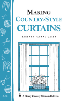 Making Country-Style Curtains: Storey Country Wisdom Bulletin A-98