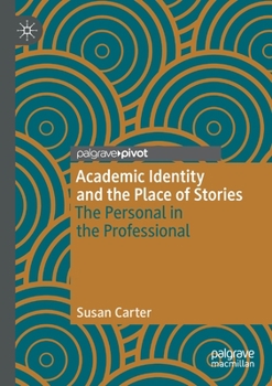 Paperback Academic Identity and the Place of Stories: The Personal in the Professional Book