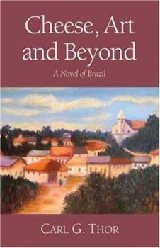 Paperback Cheese, Art and Beyond: A Novel of Brazil Book