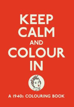 Paperback Keep Calm and Colour in: A 1940s Colouring Book