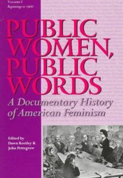 Paperback Public Women, Public Words: A Documentary History of American Feminism Book