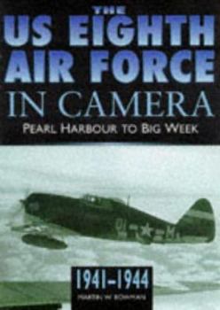Hardcover The Us 8th Air Force in Camera: Pearl Harbor to D-Day 1942-1944 Book