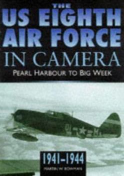 Hardcover The Us 8th Air Force in Camera: Pearl Harbor to D-Day, 1942-1944 Book